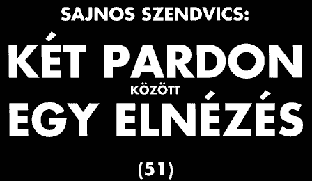 Sajnos szendvics: Két pardon között elnézés (51)
