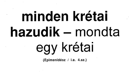 Minden krétai hazudik – mondta egy krétai (Epimenidész / i.e. 4.sz.)